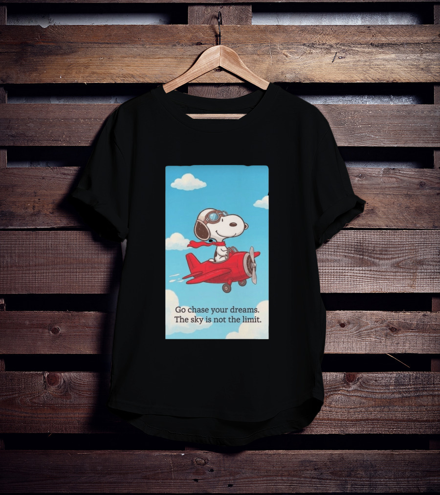 Snoopy Pilot Adventure Go Chase Your Dreams The Sky Is Not The Limit T-Shirt