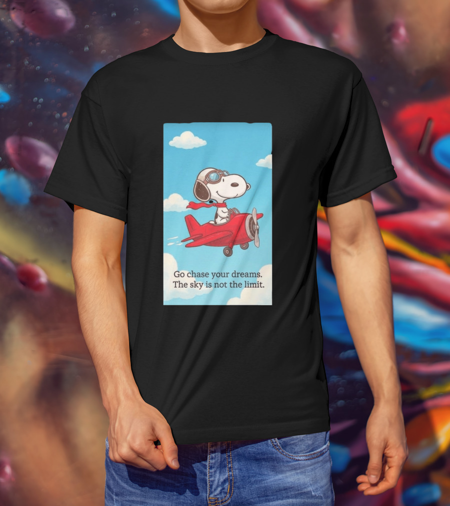 Snoopy Pilot Adventure Go Chase Your Dreams The Sky Is Not The Limit T-Shirt