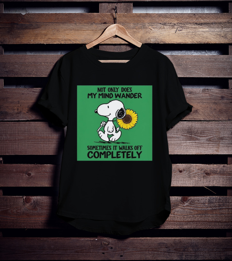 Snoopy Sunflower Not Only Does My Mind Wander Sometimes It Walks Off Completely Peanuts Comic Strip T-Shirt