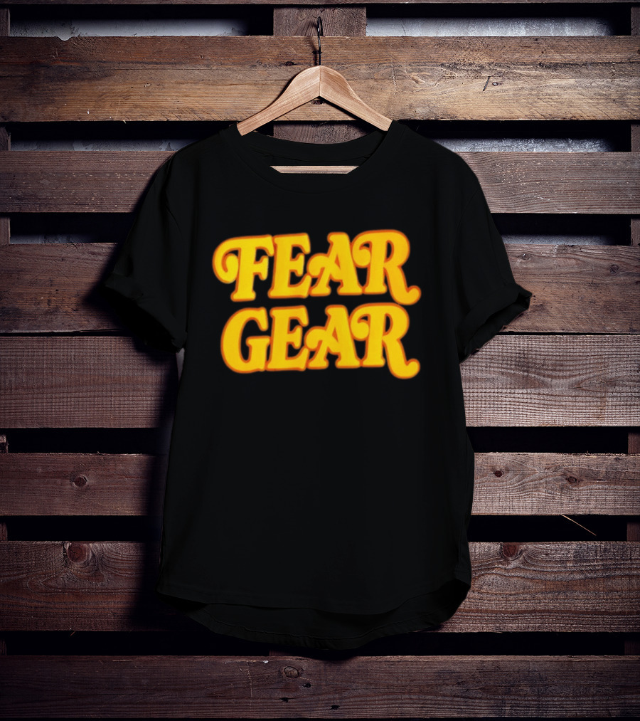 Fear Gear T-Shirt