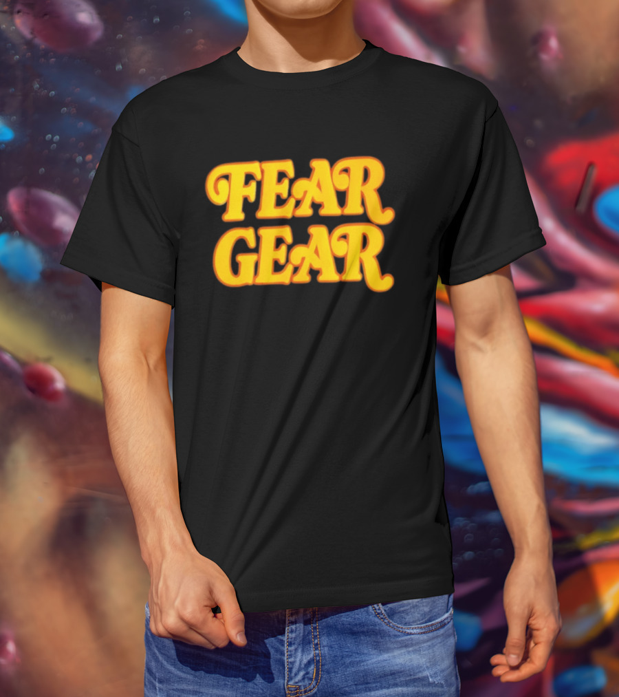 Fear Gear T-Shirt