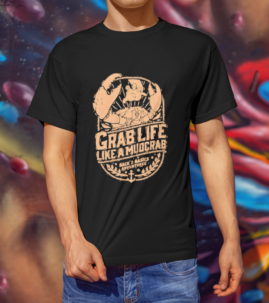 Grab Life Like A Mudcrab Back 2 Basics Adventures Anchor Sunburst T-Shirt