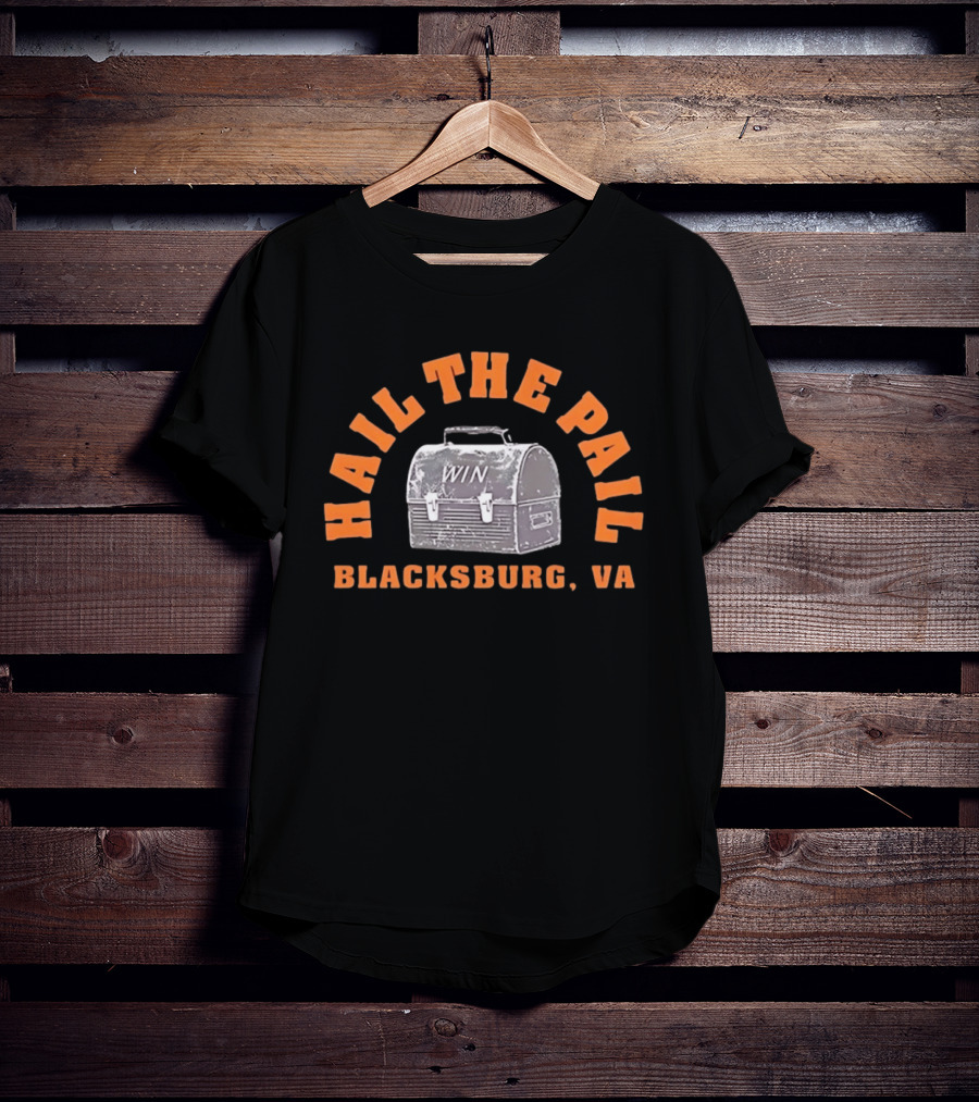 Hail The Pail Win Blacksburg VA T-Shirt