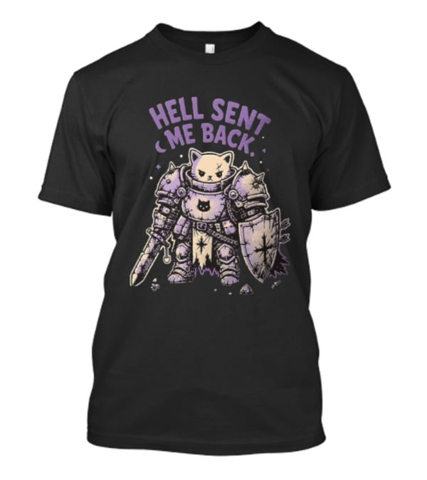 Hell Sent Me Back Armored Knight Cat Sword Shield T-Shirt