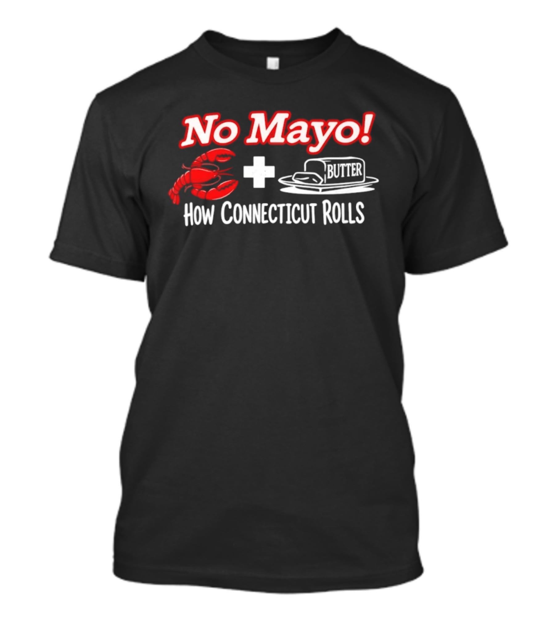 No Mayo Butter Lobster How Connecticut Rolls T-Shirt