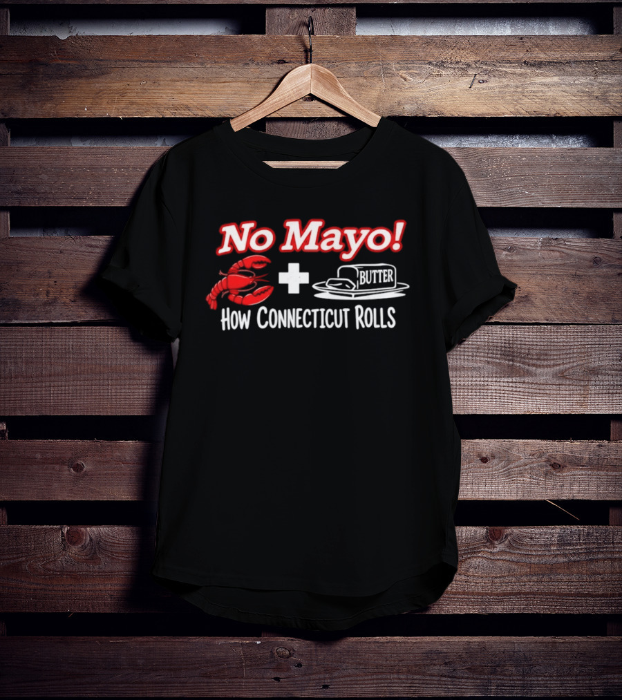 No Mayo Butter Lobster How Connecticut Rolls T-Shirt