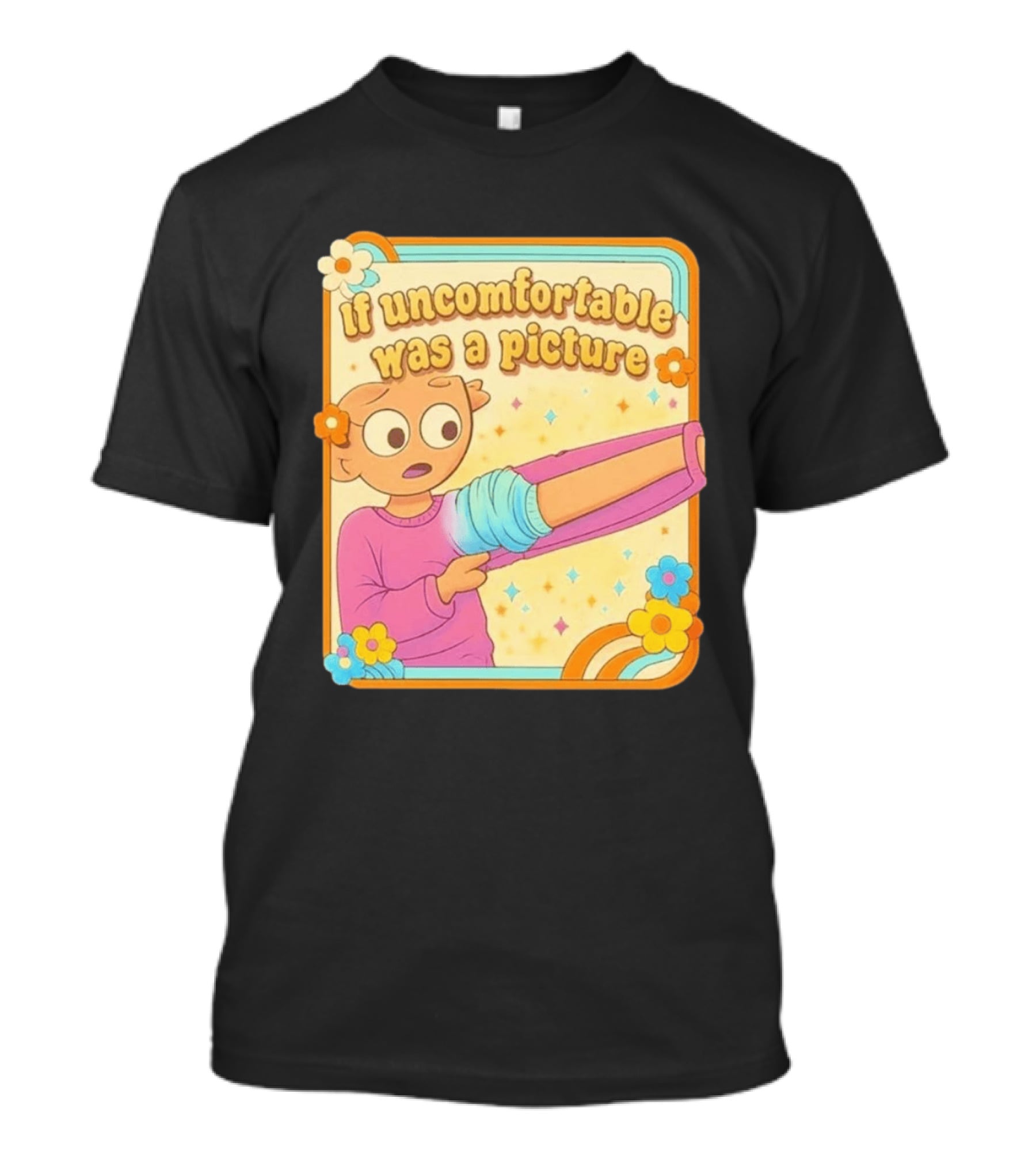 If Uncomfortable Was A Picture Cartoon Character Stretching Arm Floral Frame T-Shirt