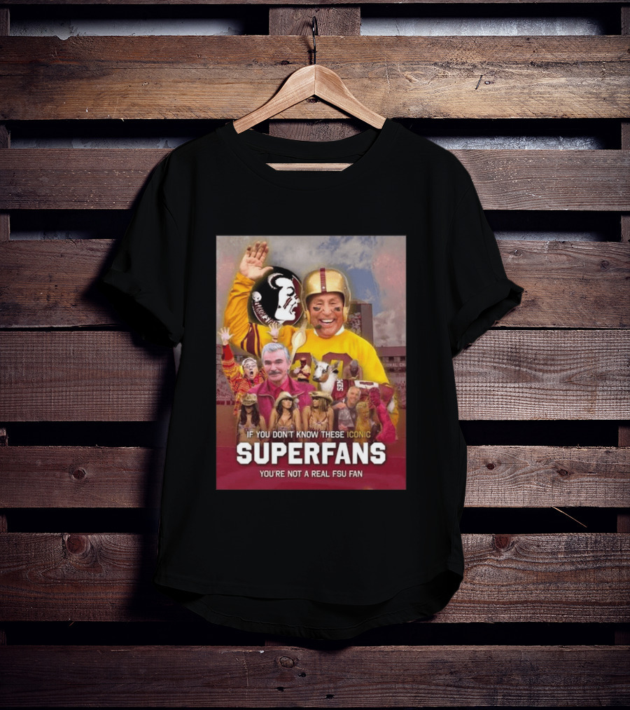 If You Don't Know These Iconic Superfans You're Not A Real FSU Fan T-Shirt