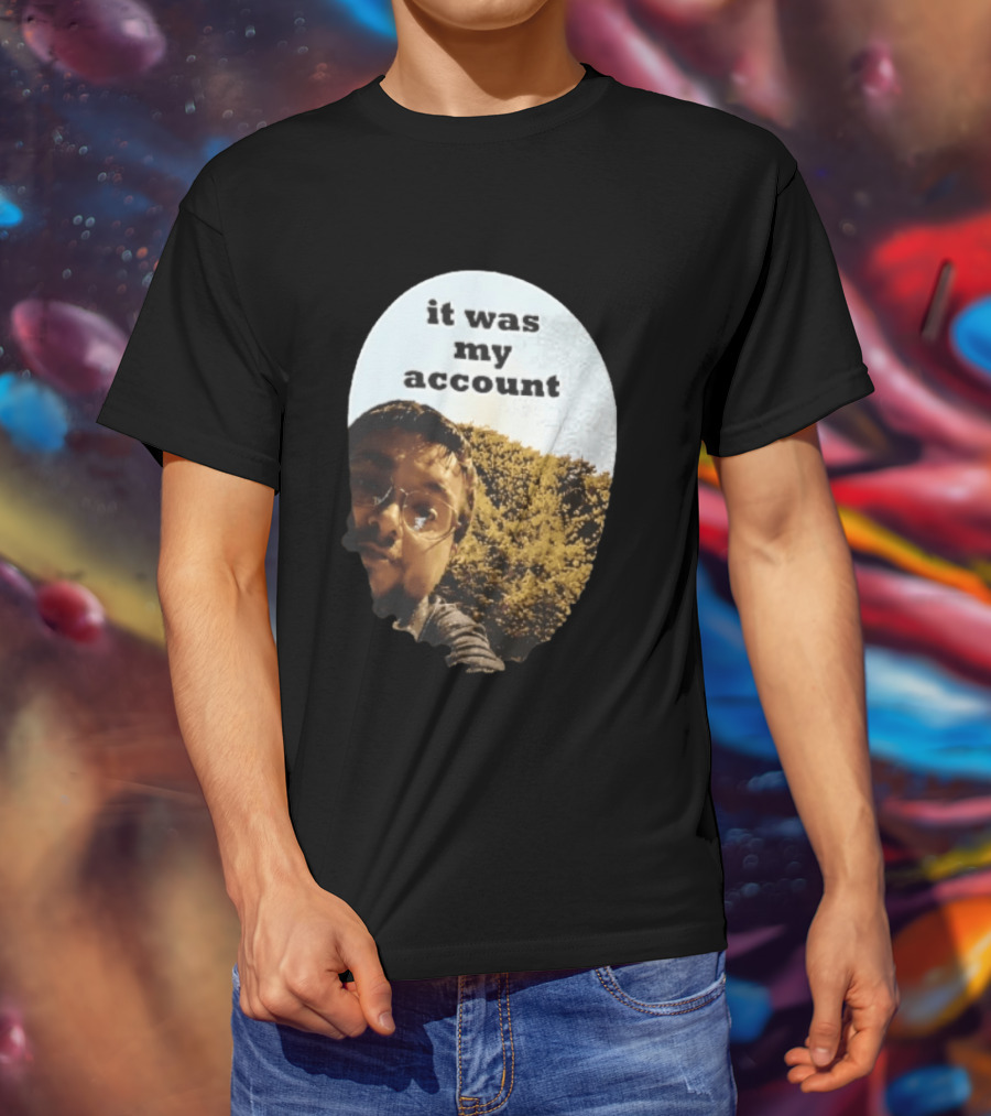 It Was My Account Selfie Nature T-Shirt