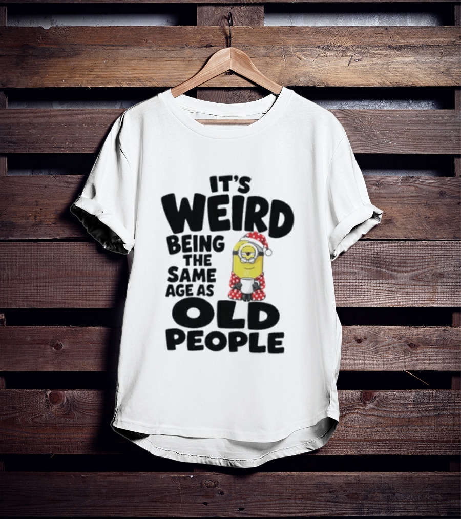 Minion It's Weird Being The Same Age As Old People Christmas Outfit T-Shirt