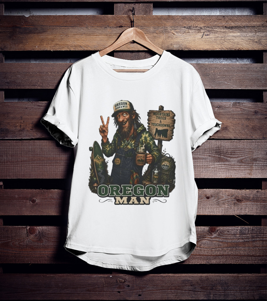 Oregon Born Wild Man Pacific Northwest Mountains Trees Touchdowns Keep It Green T-Shirt