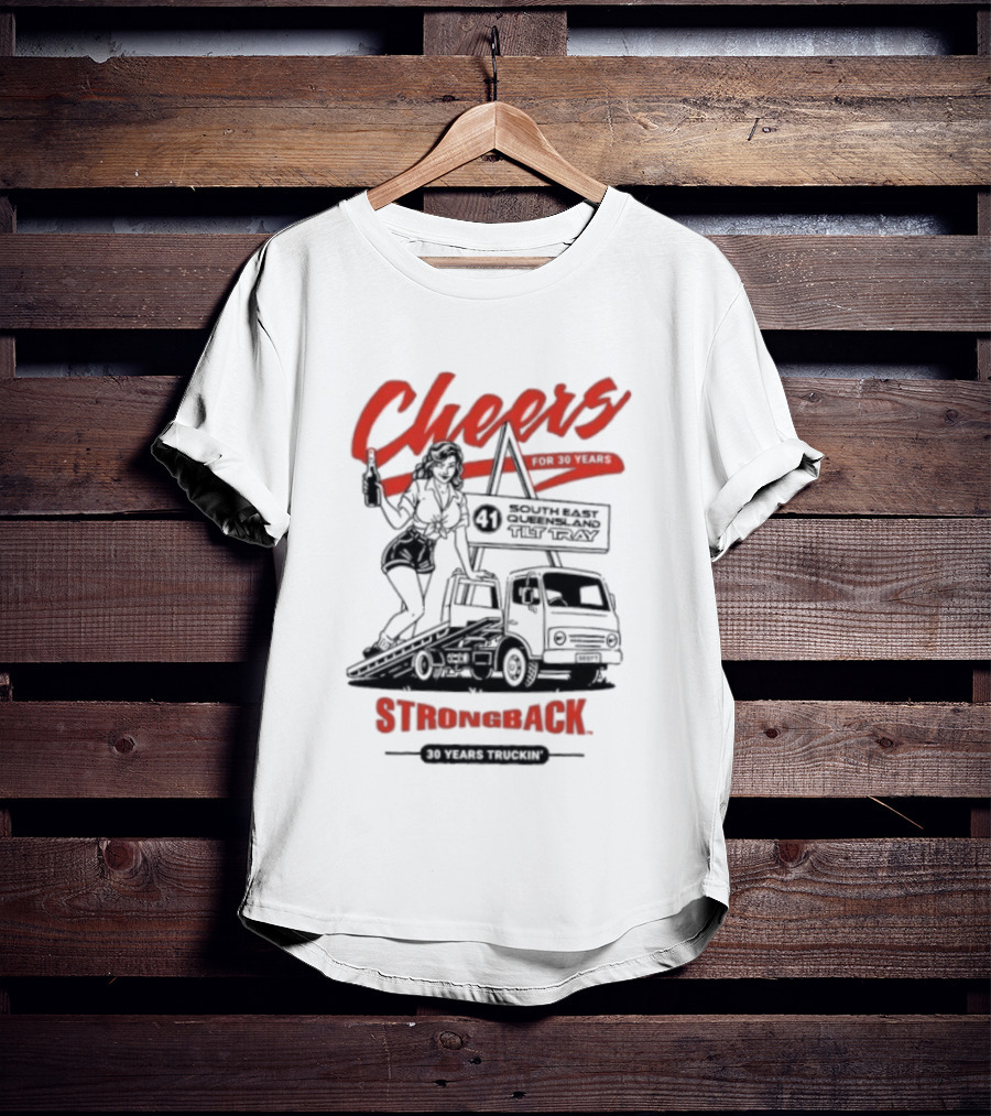 Strongback Cheers 30 Years Truckin Tilt Tray South East Queensland T-Shirt