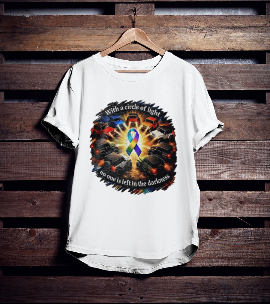With A Circle Of Light No One Is Left In The Darkness Off Road Vehicles Rainbow Ribbon T-Shirt