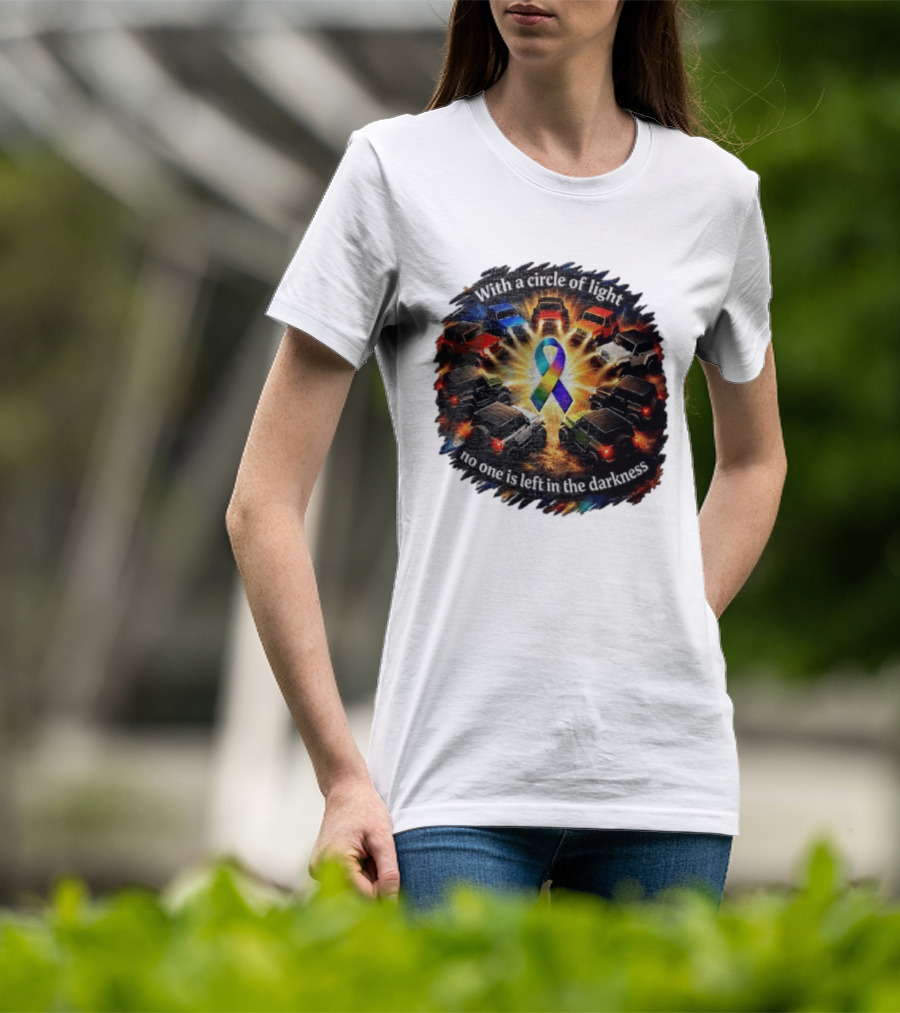 With A Circle Of Light No One Is Left In The Darkness Off Road Vehicles Rainbow Ribbon T-Shirt