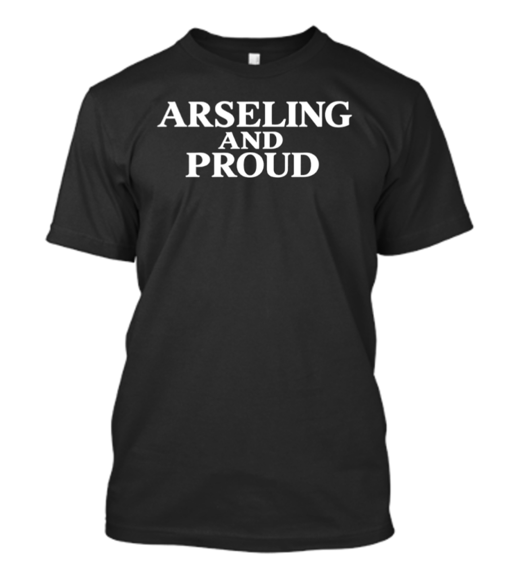 Arseling And Proud Saying From Popular TV Show The Last Kingdom T-Shirt