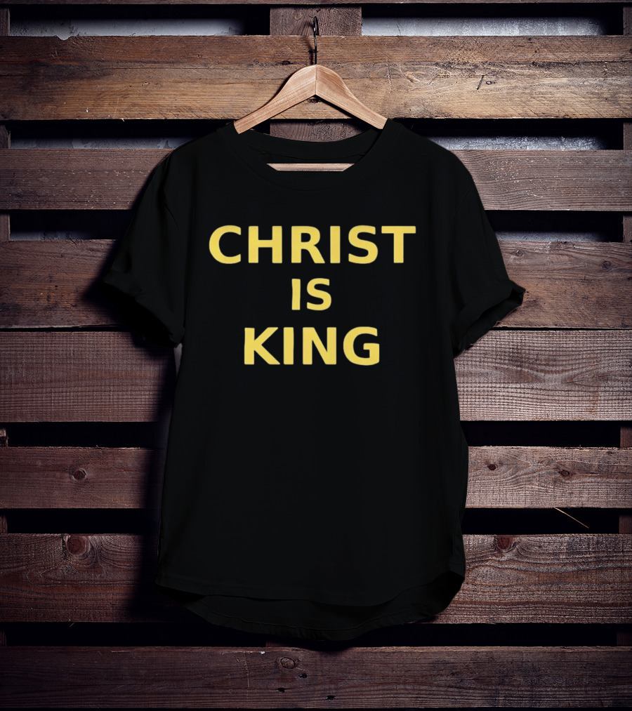 Christ Is King Christian Faith Religious Devotion T-Shirt