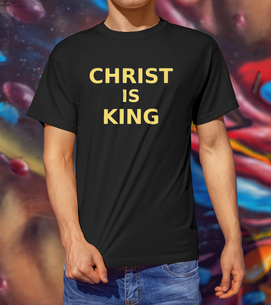 Christ Is King Christian Faith Religious Devotion T-Shirt
