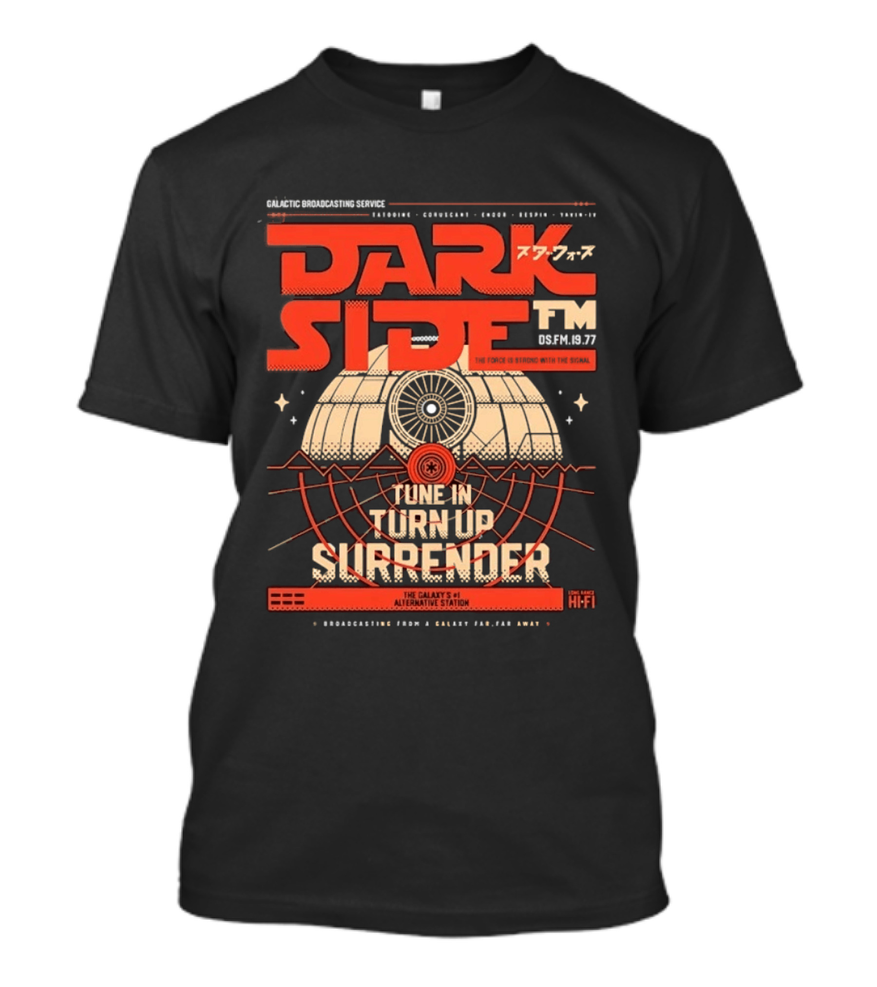 Dark Side FM Galactic Broadcasting Service Tune In Turn Up Surrender The Force Is Strong With The Signal T-Shirt