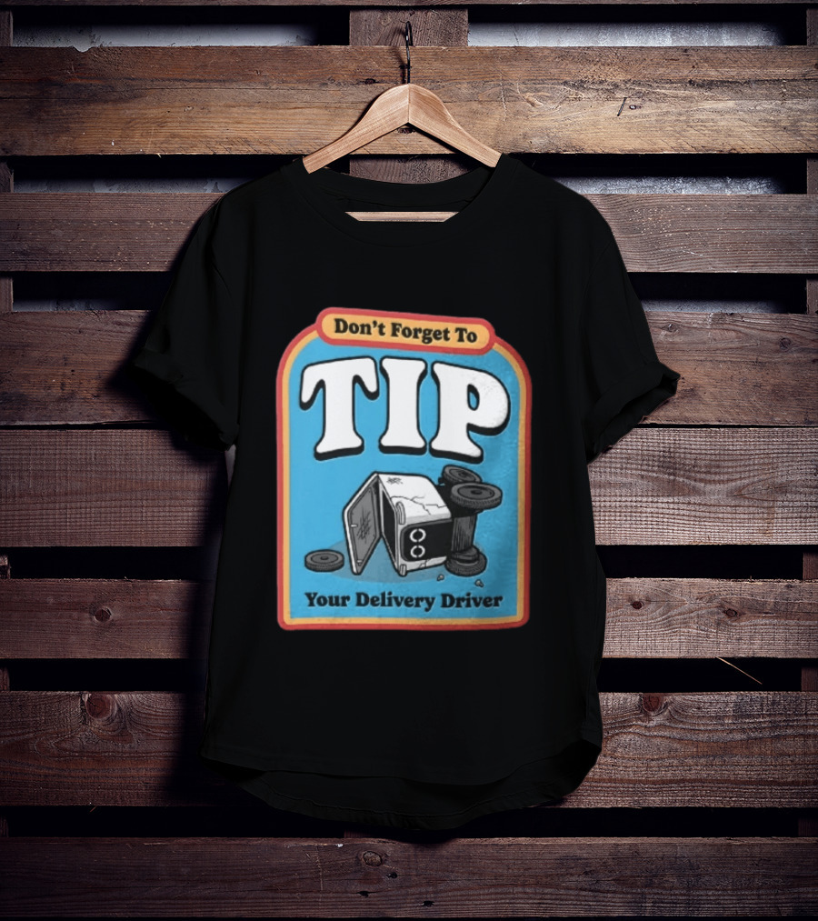 Don't Forget To TIP Your Delivery Driver Humorous Robot Reminder T-Shirt