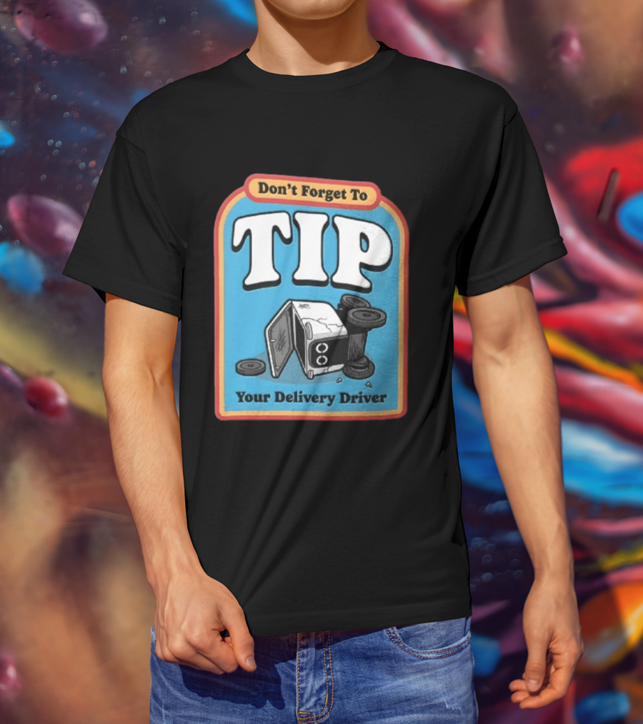 Don't Forget To TIP Your Delivery Driver Humorous Robot Reminder T-Shirt