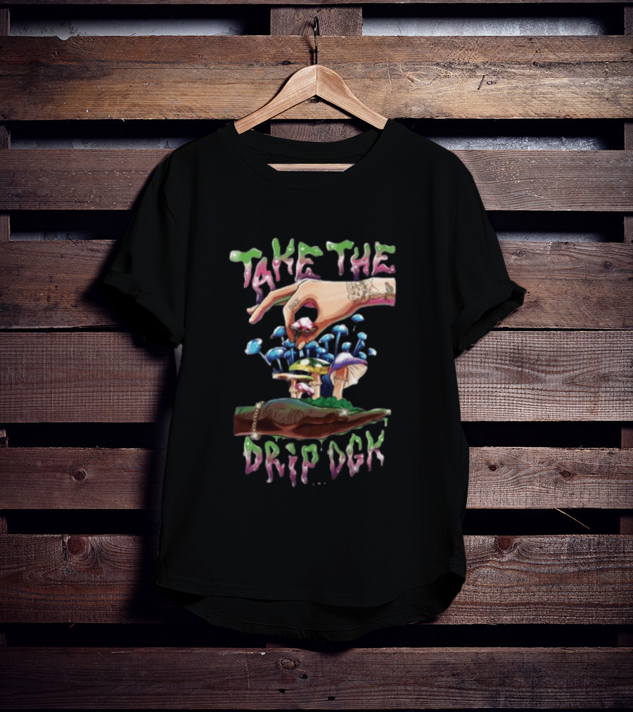 Take The Drip DGK Hoody Streetwear Psychedelic T-Shirt