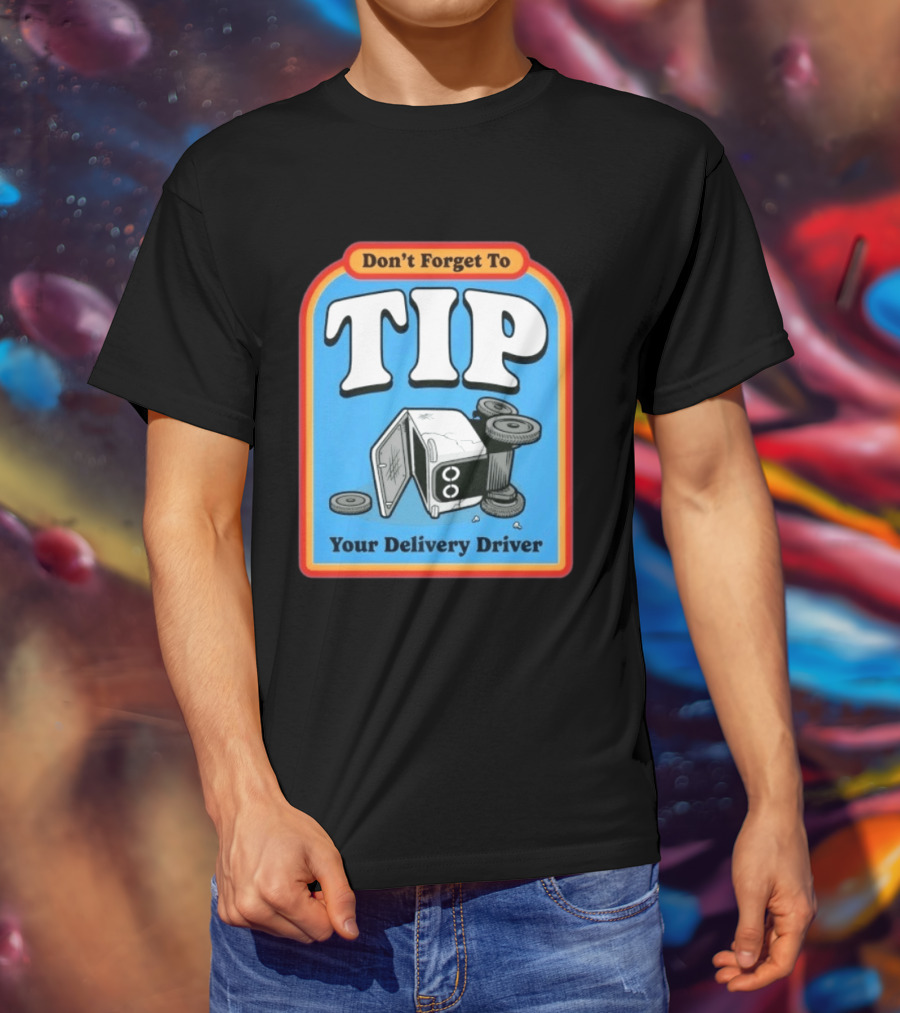 Don't Forget To Tip Your Delivery Driver Cartoon Flipped Truck T-Shirt