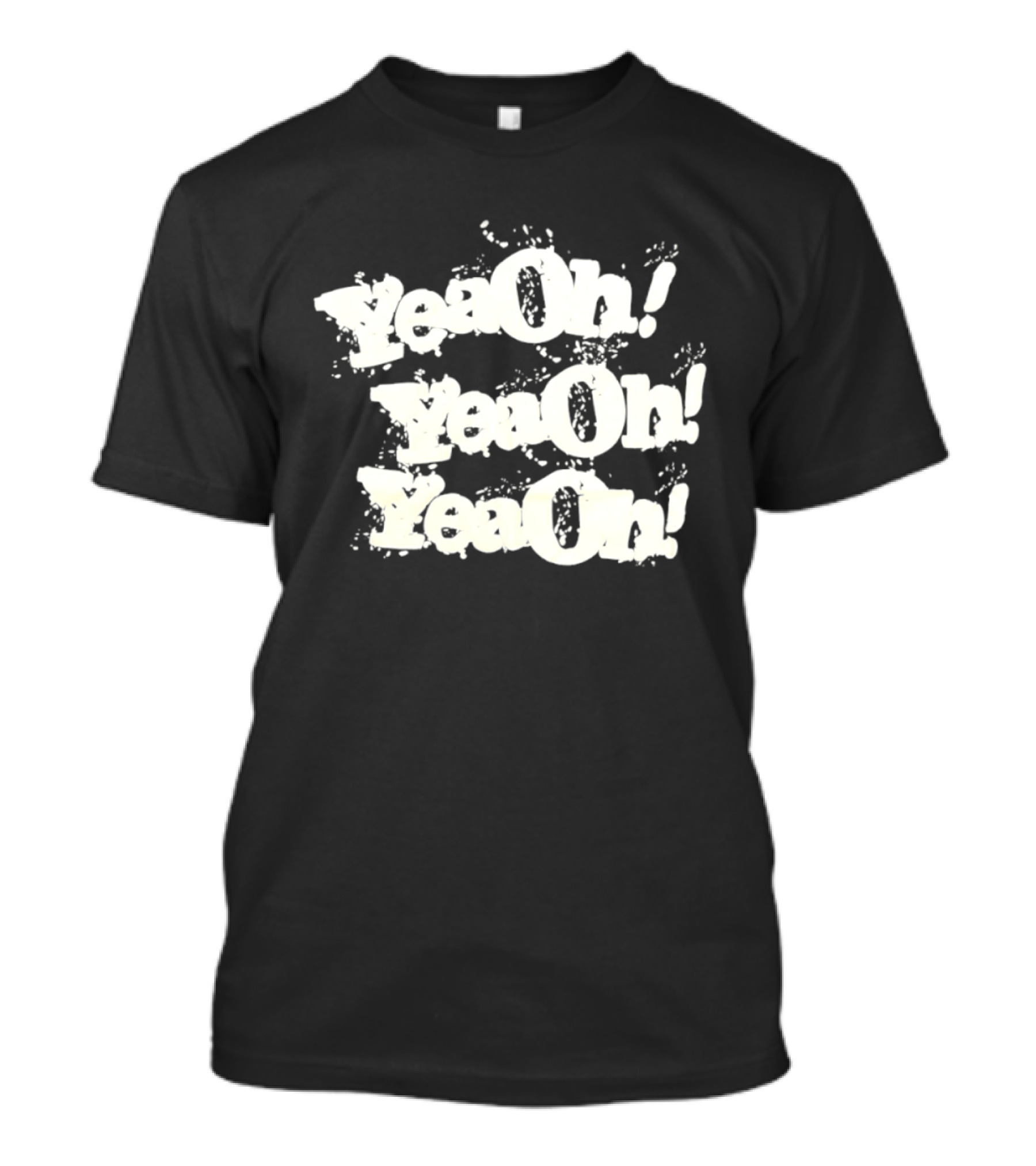 YeaOh Catchphrase Repeated Pop Culture Phrase T-Shirt