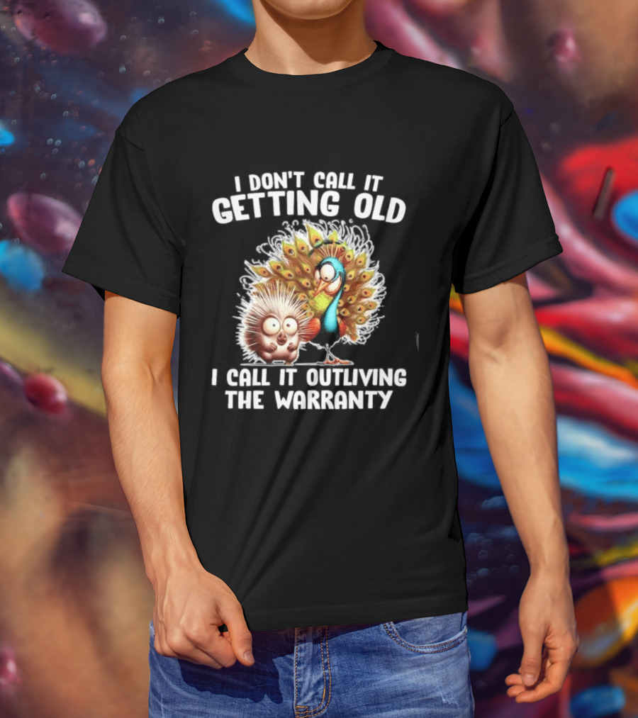 I Don't Call It Getting Old I Call It Outliving The Warranty Funny Animal Characters T-Shirt