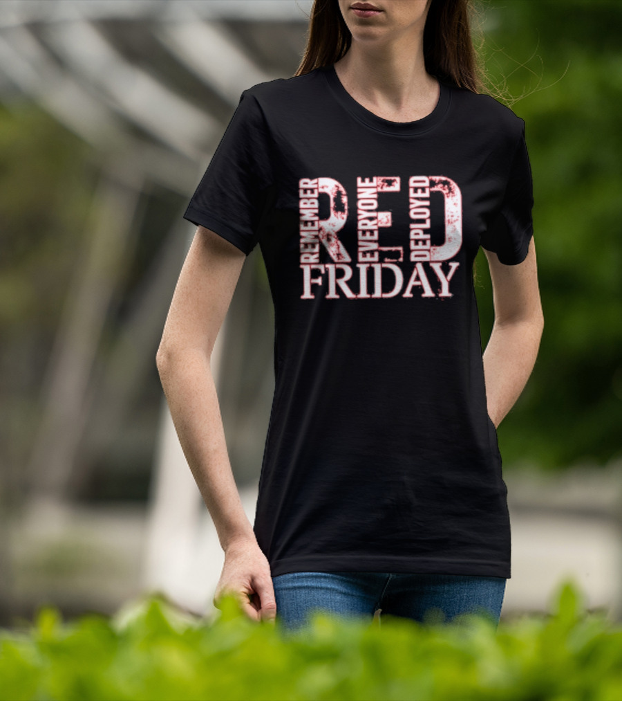 Red Friday Remember Everyone Deployed Support Troops Patriotic Message T-Shirt