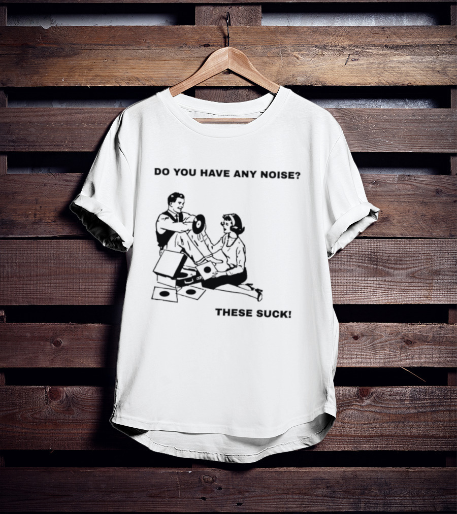 Do You Have Any Money These Suck T-Shirt