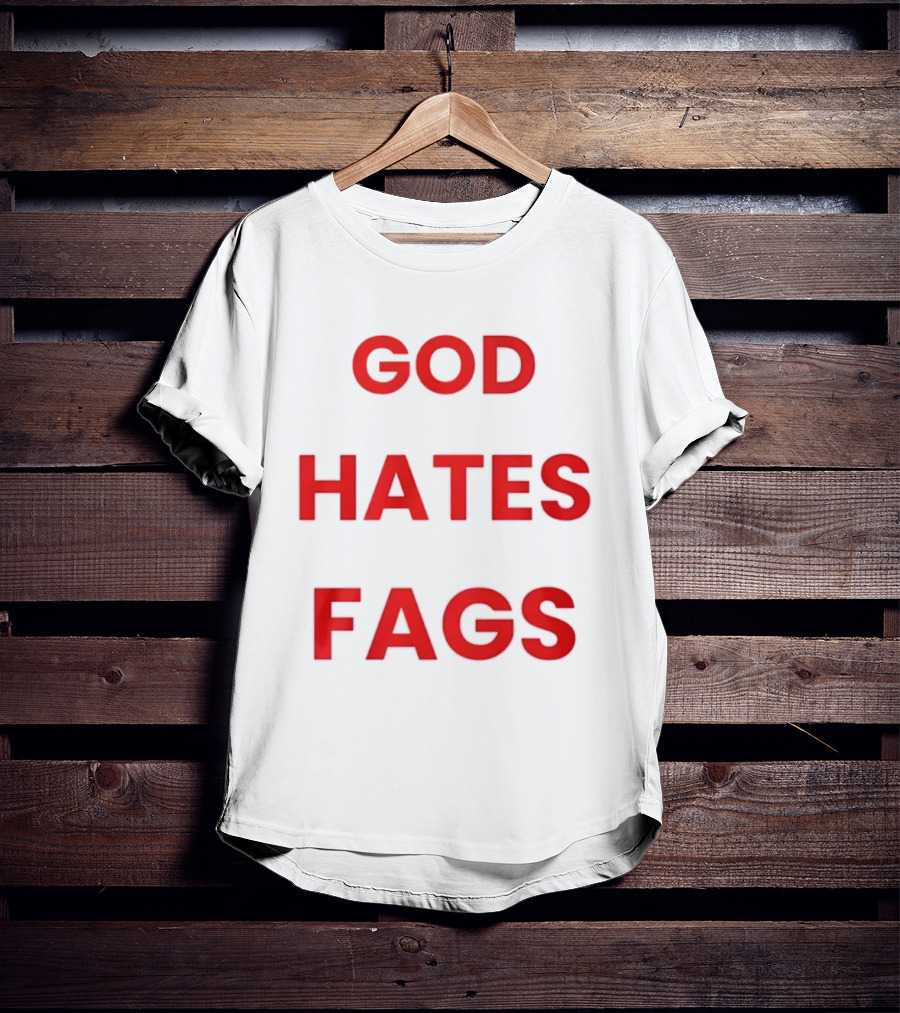 God Hates Fags Controversial Protest Message T-Shirt
