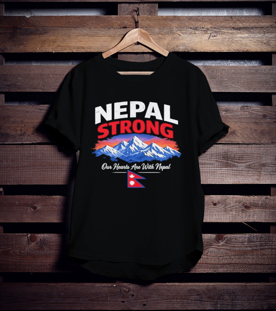 Nepal Strong Our Hearts Are With Nepal Himalayas Mountain And Flag T-Shirt