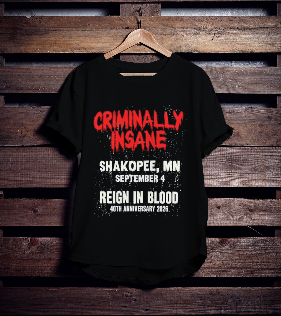 Criminally Insane Reign In Blood 40th Anniversary September 4 Shakopee MN 2026 T-Shirt