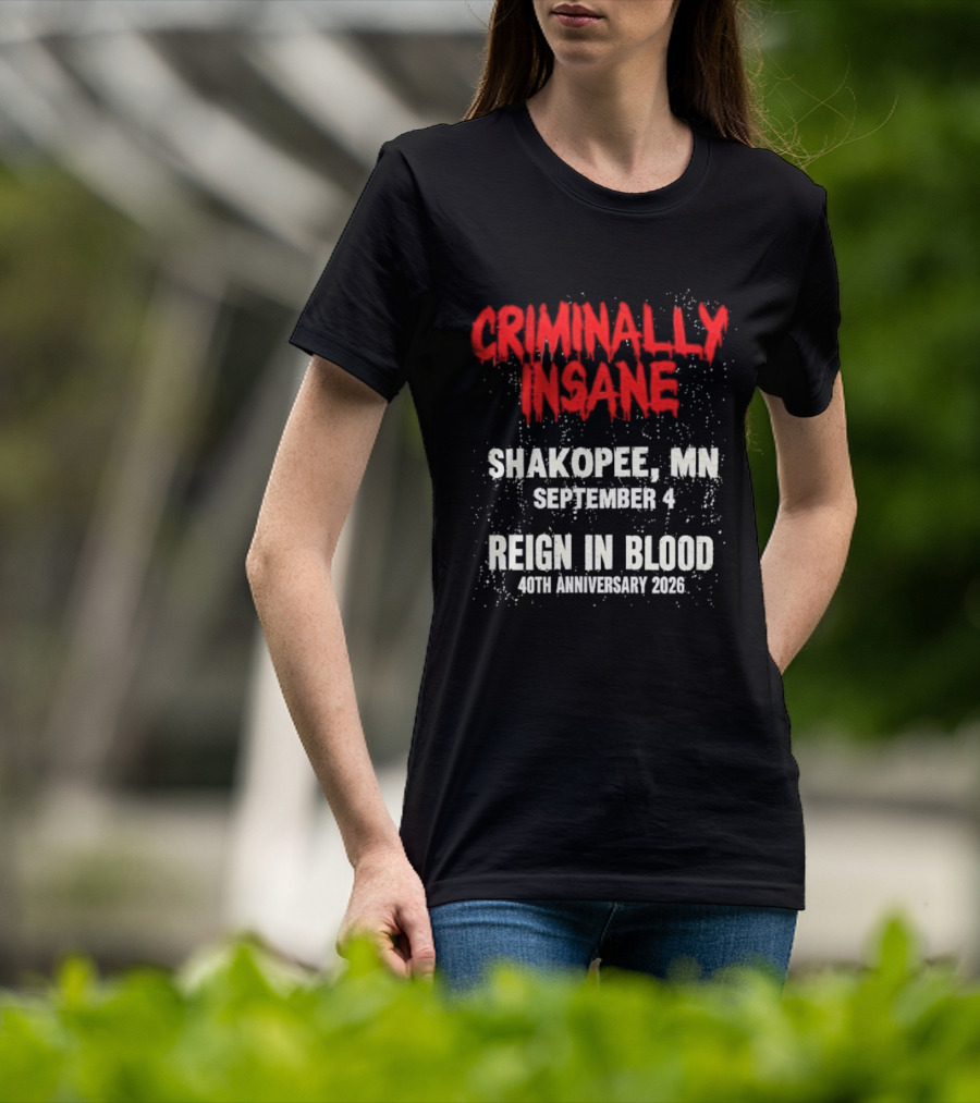 Criminally Insane Reign In Blood 40th Anniversary September 4 Shakopee MN 2026 T-Shirt