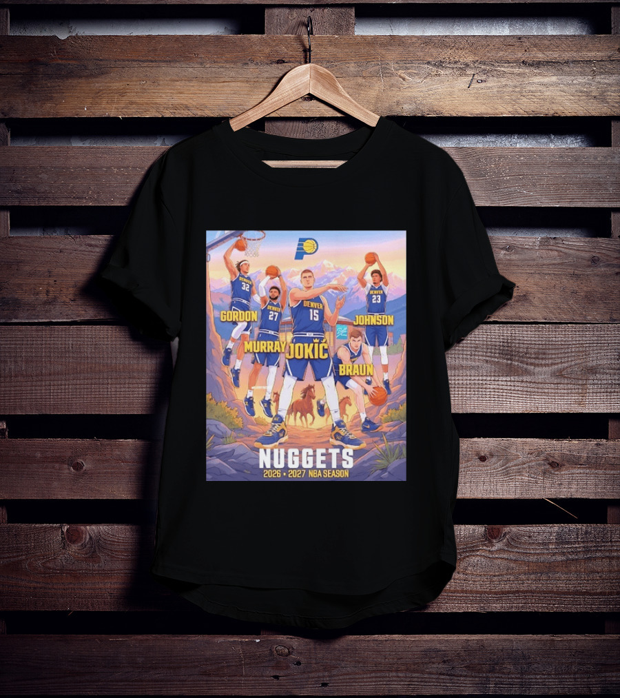 Jokic Murray Gordon Braun Johnson Nuggets 2026 2027 NBA Season T-Shirt