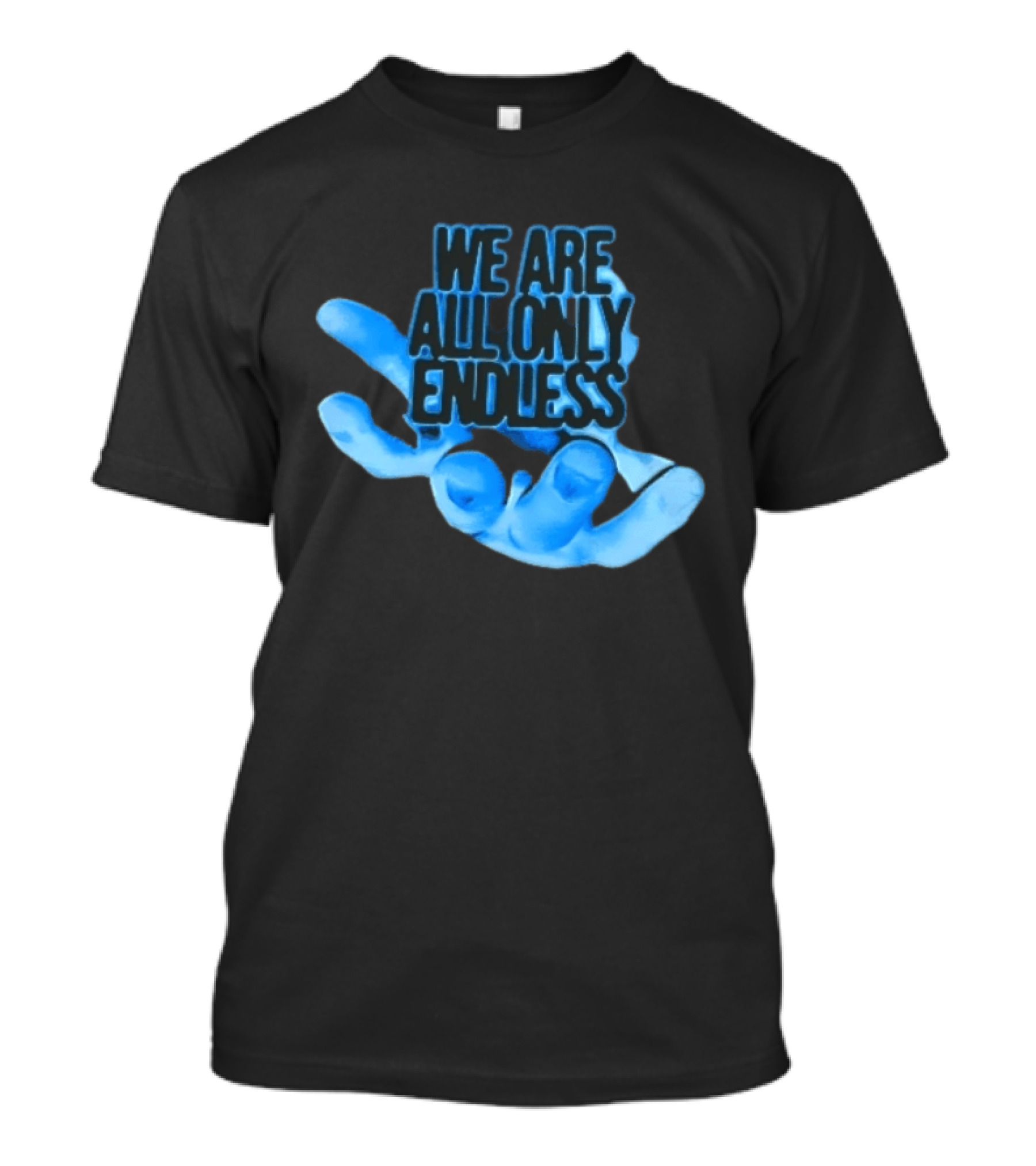 We Are All Only Endless Blue Glowing Open Hand Halftone T-Shirt