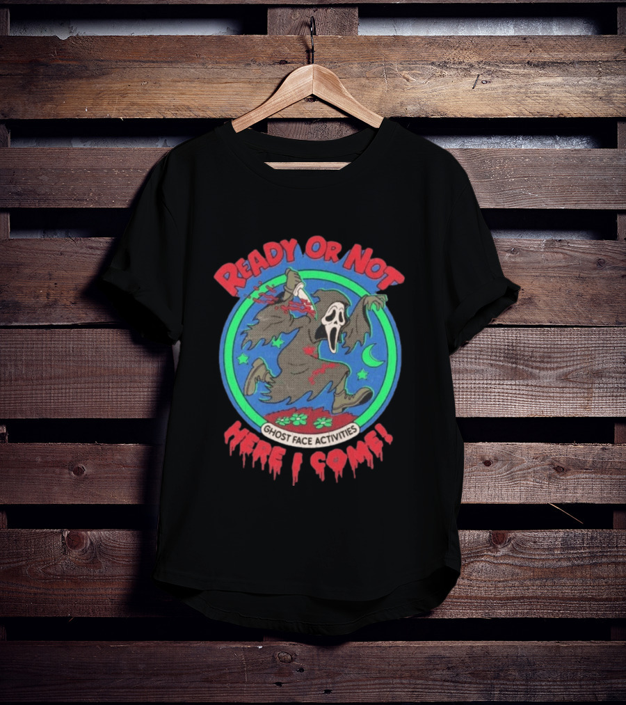 Ghost Face Activities Ready Or Not Here I Come Halloween T-Shirt