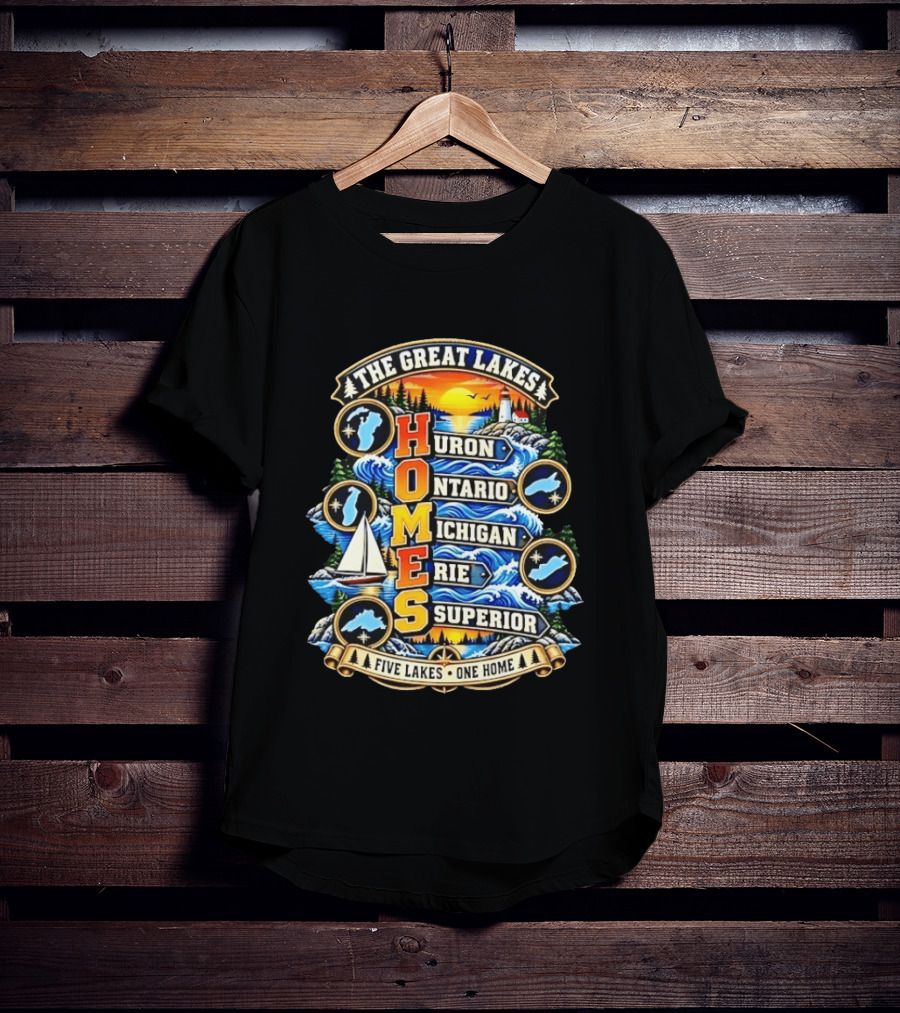 The Great Lakes Huron Ontario Michigan Erie Superior Five Lakes One Home T-Shirt