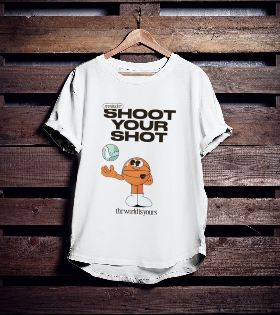 Shoot Your Shot Basketball Character The World Is Yours T-Shirt