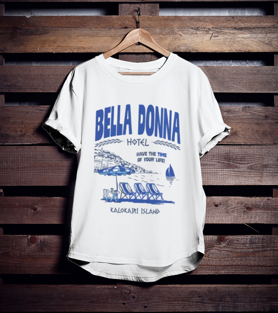 Bella Donna Hotel Have The Time Of Your Life Kalokairi Island Seaside Vacation Scene T-Shirt