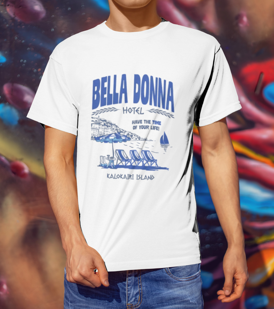 Bella Donna Hotel Have The Time Of Your Life Kalokairi Island Seaside Vacation Scene T-Shirt