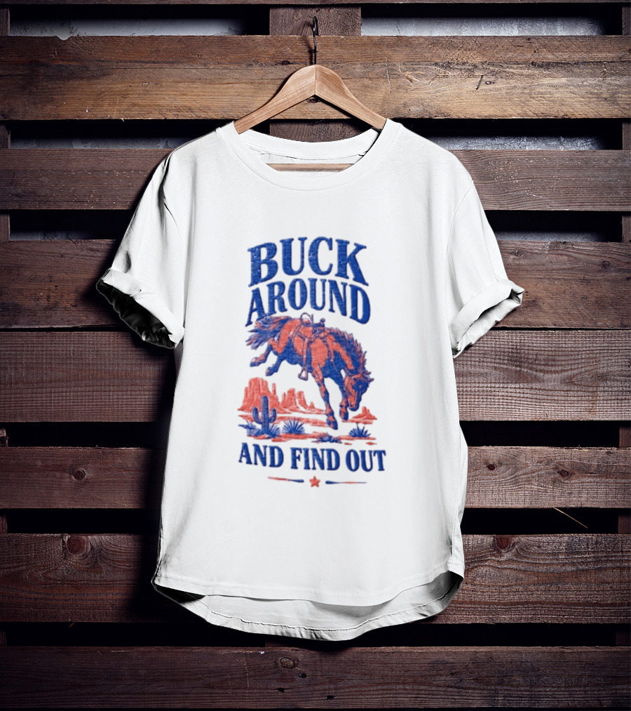 Buck Around And Find Out Cowboy Rodeo Western Desert Cactus Horse T-Shirt
