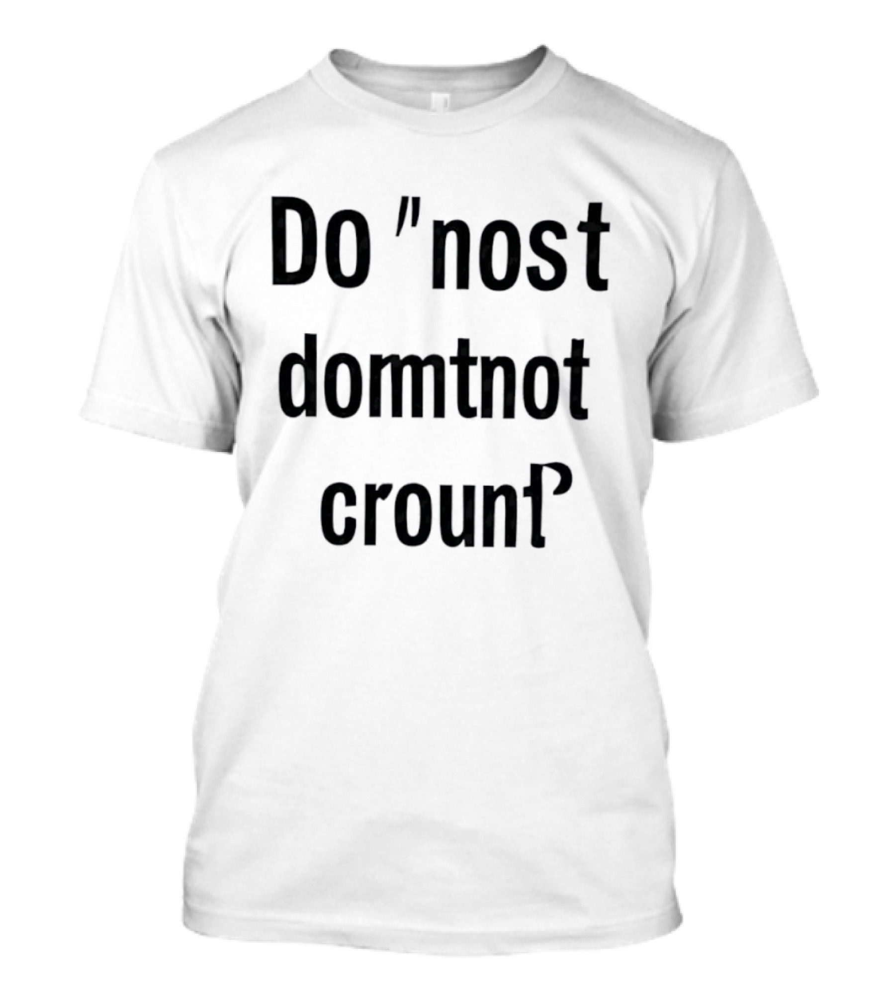 Do Not Domtnot Crounf Minimalist T-Shirt