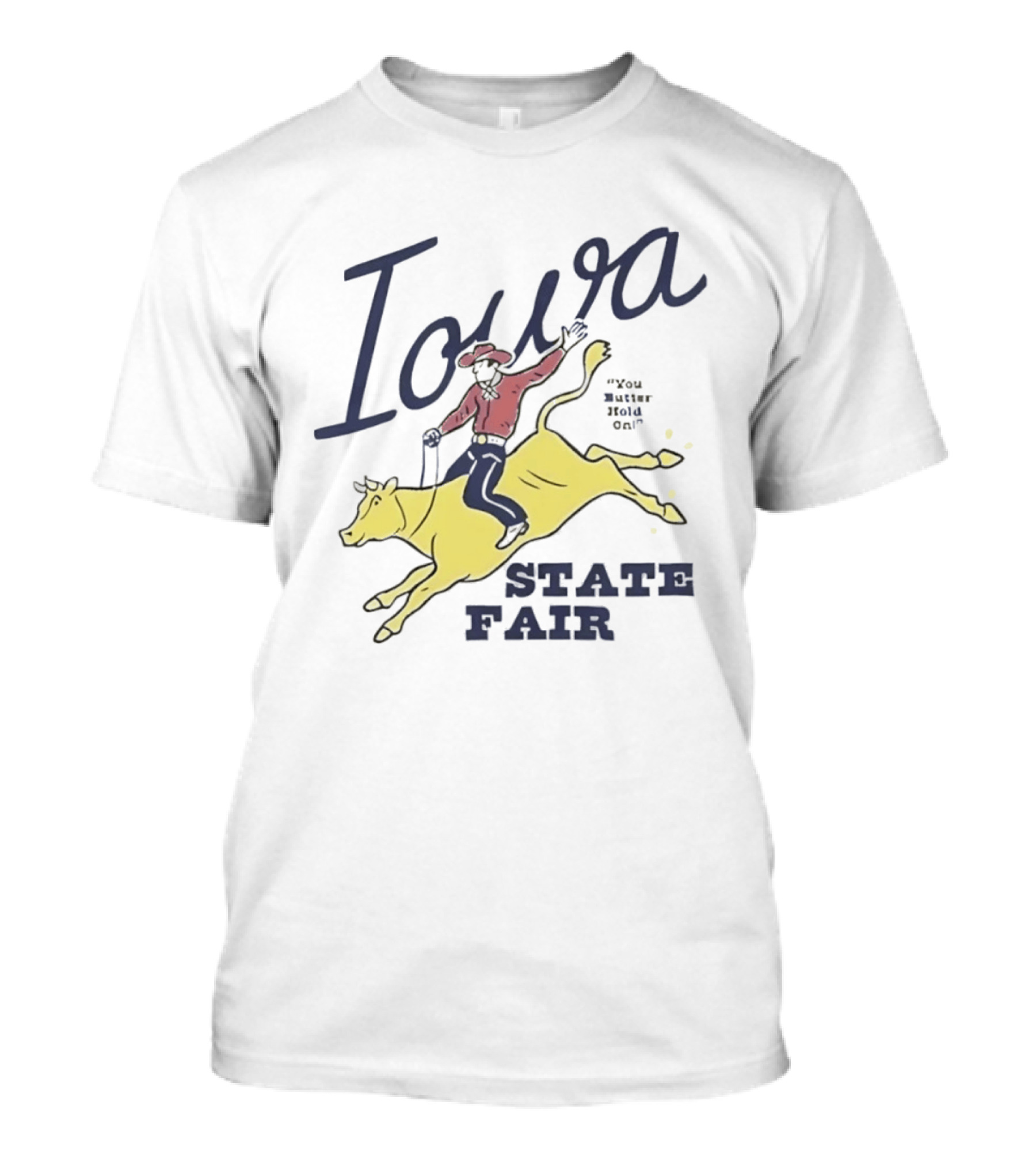 Iowa State Fair Cowboy On Bucking Bull You Butter Hold On T-Shirt