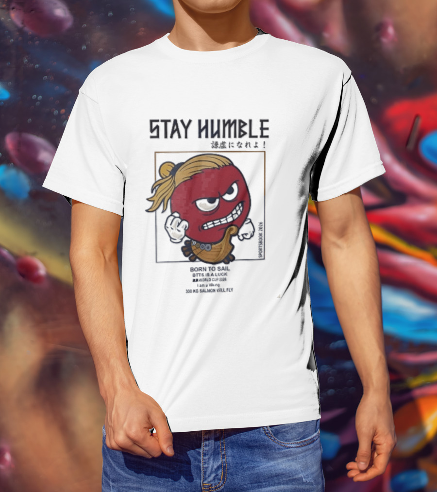Stay Humble Angry Red Blonde Bun Viking Born To Sail 2026 T-Shirt