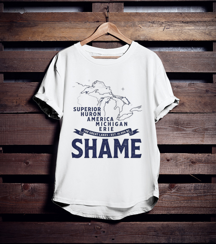 The Great Lakes Superior Huron Michigan Erie America Est 10000 BC Shame T-Shirt