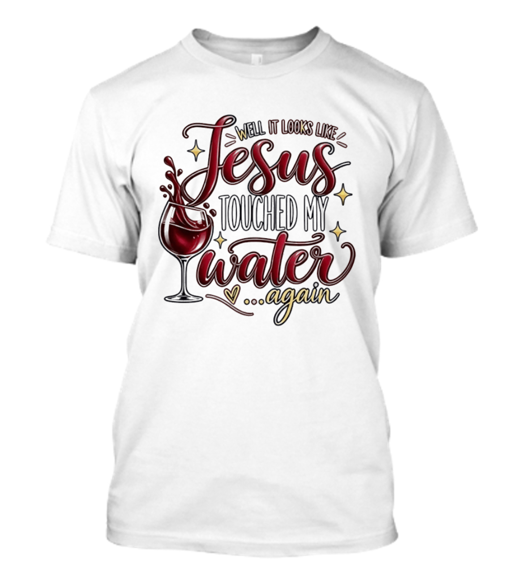 Well It Looks Like Jesus Touched My Water Again T-Shirt