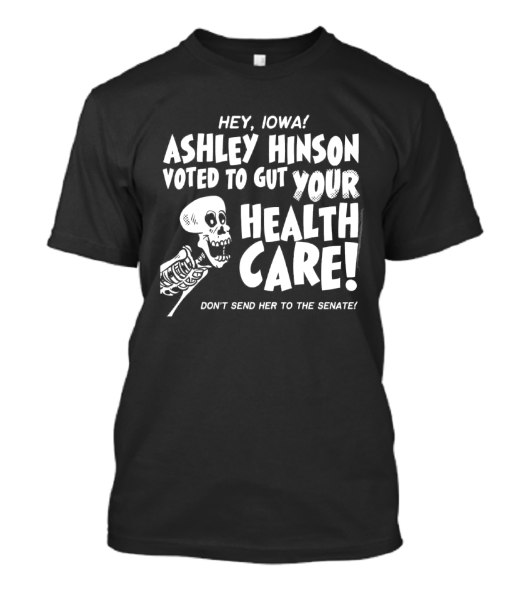Hey John Ashley Hinson Voted To Gut Your Health Care Don't Send Her To The Senate T-Shirt