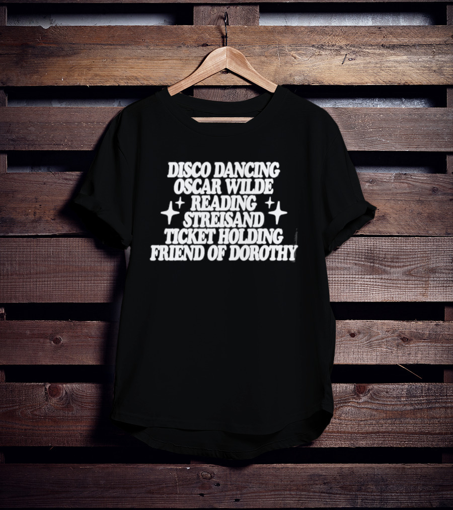Clueless Disco Dancing Oscar Wilde Reading Streisand Ticket Holding Friend Of Dorothy T-Shirt
