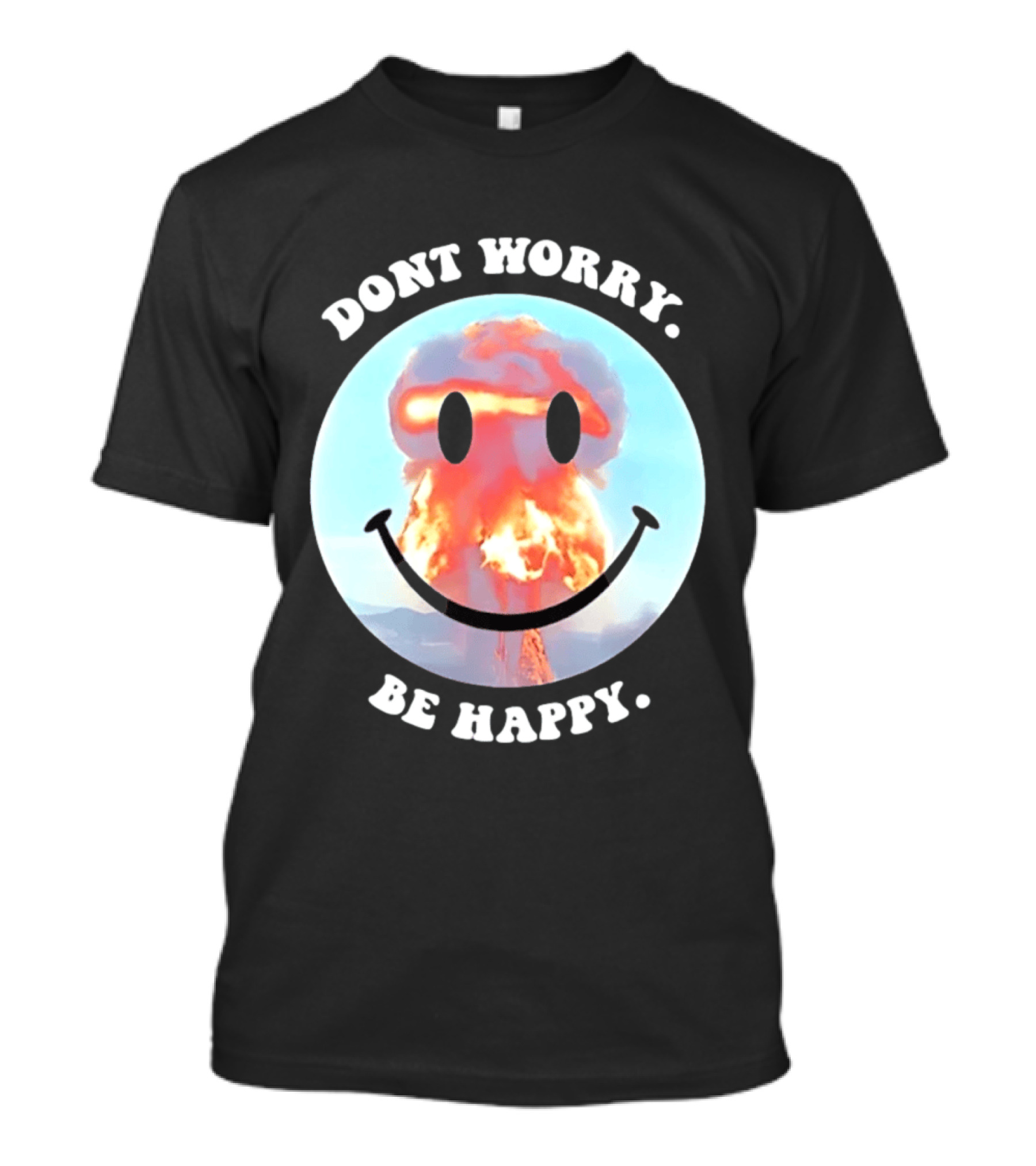 Dont Worry Be Happy Smiley Nuclear Explosion T-Shirt